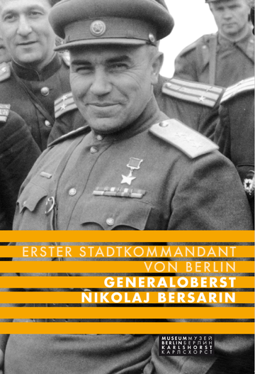 Coverbild Museumsheft: Erster Stadtkommandant von Berlin Generaloberst Nikolaj Bersarin