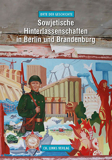Buchcover: Sowjetische Hinterlassenschaften in Berlin und Brandenburg