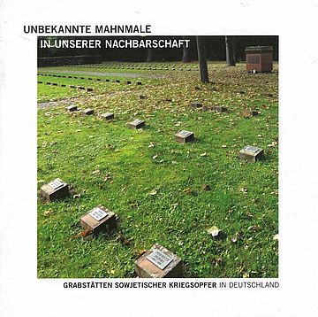 Coverbild: Unbekannte Mahnmale in unserer Nachbarschaft. Grabstätten sowjetischer Kriegsopfer in Deutschland